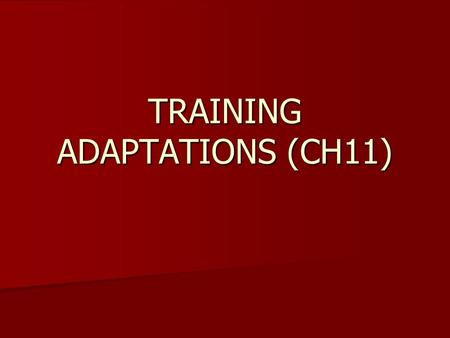 TRAINING ADAPTATIONS (CH11). Training principle of ADAPTATION ALSO REFERRED TO AS THE SAID PRINCIPLE ALSO REFERRED TO AS THE SAID PRINCIPLE S = Specific.