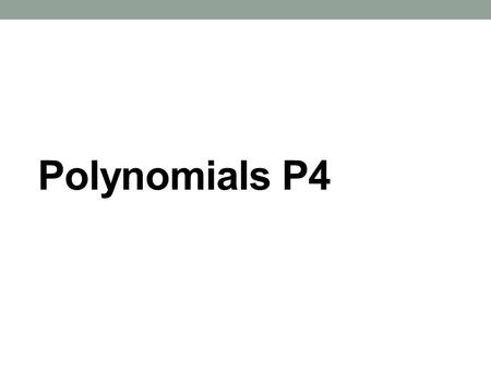 Polynomials P4.