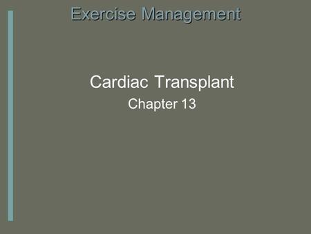 Exercise Management Cardiac Transplant Chapter 13.