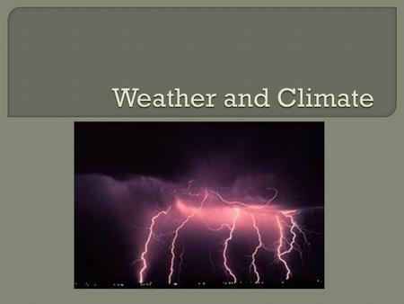  Climate is the characteristic weather that prevails from season to season and year to year.