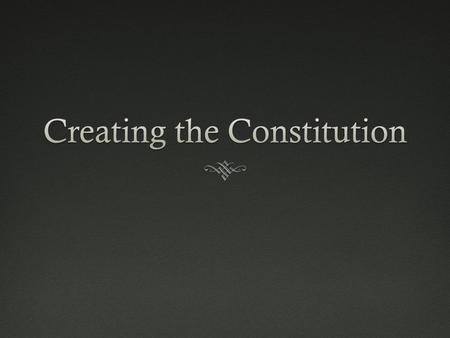 Opening the Constitutional Convention  Delegates to the Continental Convention met on May 25, 1787 for the first time Independence Hall.  First action.