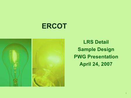 1 ERCOT LRS Detail Sample Design PWG Presentation April 24, 2007.