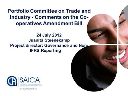 Presentation Footer1 Portfolio Committee on Trade and Industry - Comments on the Co- operatives Amendment Bill 24 July 2012 Juanita Steenekamp Project.