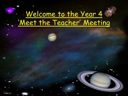 Welcome to the Year 4 ‘Meet the Teacher’ Meeting.