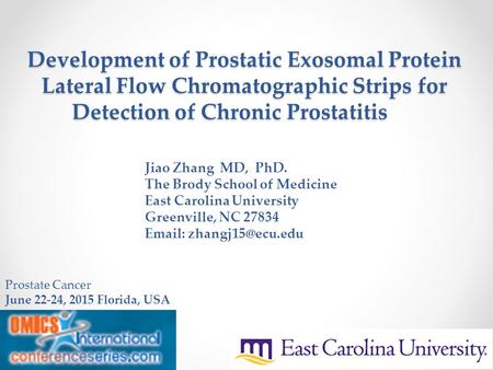 Development of Prostatic Exosomal Protein Lateral Flow Chromatographic Strips for Detection of Chronic Prostatitis Jiao Zhang MD, PhD. The Brody School.