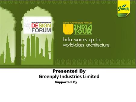 Presented By Greenply Industries Limited Supported By.
