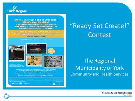 “Ready Set Create!” Contest The Regional Municipality of York Community and Health Services.