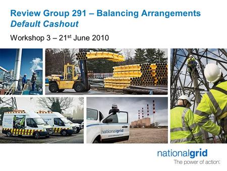 Review Group 291 – Balancing Arrangements Default Cashout Workshop 3 – 21 st June 2010.