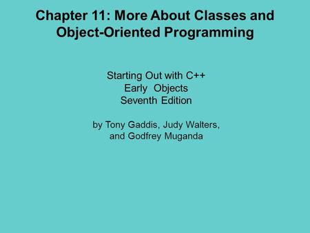 Chapter 11: More About Classes and Object-Oriented Programming