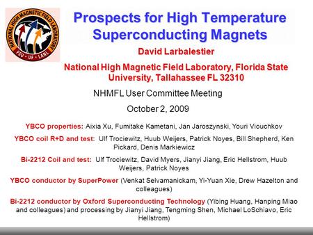Prospects for High Temperature Superconducting Magnets David Larbalestier National High Magnetic Field Laboratory, Florida State University, Tallahassee.