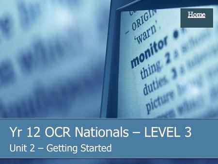 Yr 12 OCR Nationals – LEVEL 3 Unit 2 – Getting Started.