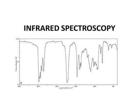 INFRARED SPECTROSCOPY. What is infrared (IR) spectroscopy used for? To detect functional groups in all organic compounds and many inorganic compounds.