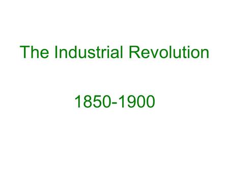 The Industrial Revolution 1850-1900. New Products of the Industrial Revolution.