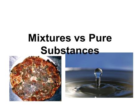 Mixtures vs Pure Substances. What are these pictures of?