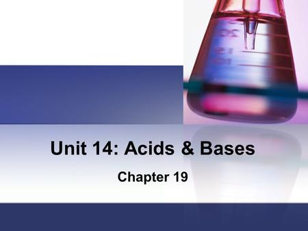Unit 14: Acids & Bases Chapter 19.