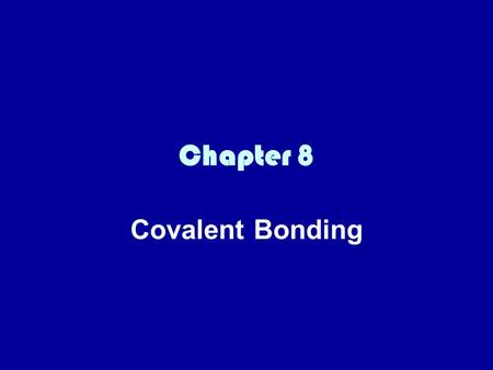 Chapter 8 Covalent Bonding. Covalent bonds Atoms share their electrons When atoms share they create a molecule.