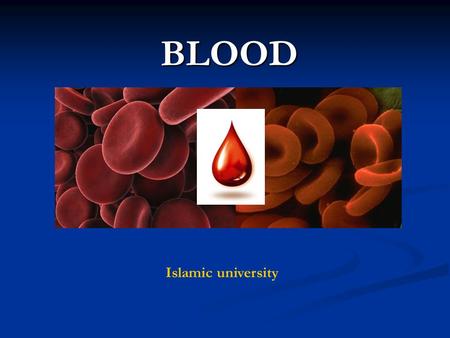 BLOOD Islamic university. Blood Everybody is familiar with the sight of blood - the red fluid that oozes out of your body when you've sustained a cut.