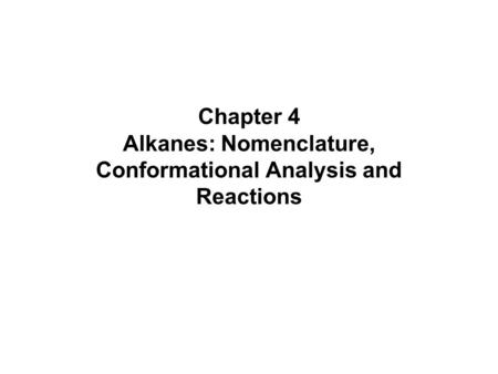 Chapter 4 Alkanes: Nomenclature, Conformational Analysis and Reactions