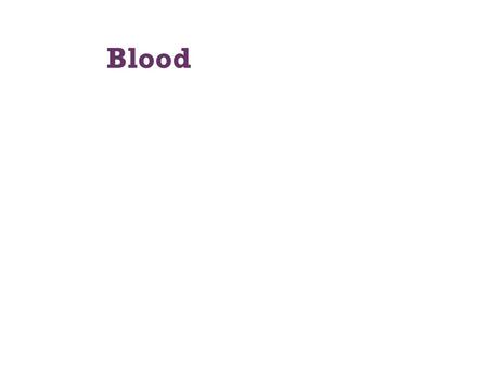 Blood. + The only fluid tissue in the human body Classified as a connective tissue Living cells = formed elements Non-living matrix = plasma.