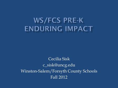 Cecilia Sisk Winston-Salem/Forsyth County Schools Fall 2012.