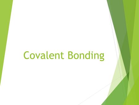 Covalent Bonding.  Atoms that share a pair of electrons are joined together by a covalent bond.  A neutral particle that is composed of atoms joined.