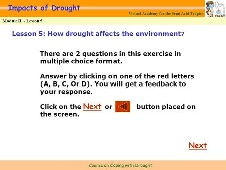 Virtual Academy for the Semi Arid Tropics Course on Coping with Drought Module II - Lesson 5 Impacts of Drought Lesson 5: How drought affects the environment?