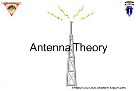 Reconnaissance and Surveillance Leader Course Antenna Theory.