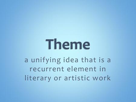A unifying idea that is a recurrent element in literary or artistic work.