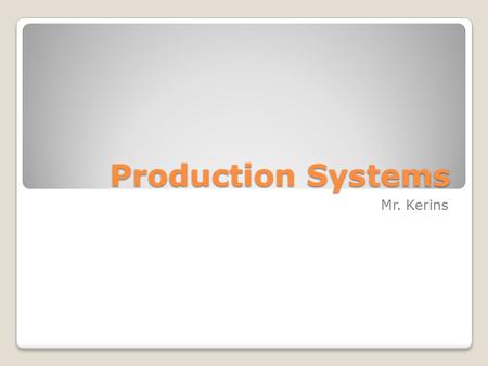 Production Systems Mr. Kerins. Mass Vs. Lean Production.