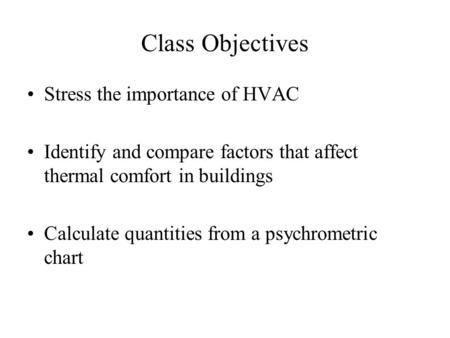 Class Objectives Stress the importance of HVAC