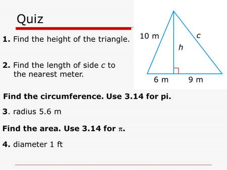 Quiz 10 m c 1. Find the height of the triangle. h