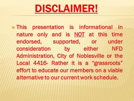 DISCLAIMER!  This presentation is informational in nature only and is NOT at this time endorsed, supported, or under consideration by either NFD Administration,