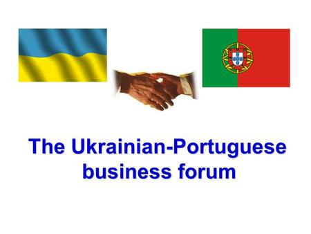 The Ukrainian-Portuguese business forum business forum.
