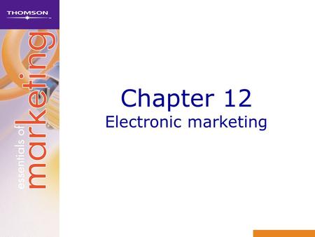 Chapter 12 Electronic marketing. Learning objectives 1Discuss the difference between electronic marketing and Internet marketing 2Understand how the Internet.