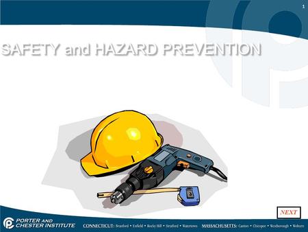1 SAFETY and HAZARD PREVENTION SAFETY and HAZARD PREVENTION NEXT.