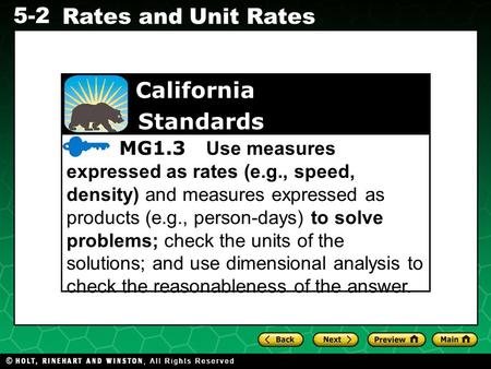 Evaluating Algebraic Expressions 5-2 Rates and Unit Rates California Standards MG1.3 Use measures expressed as rates (e.g., speed, density) and measures.