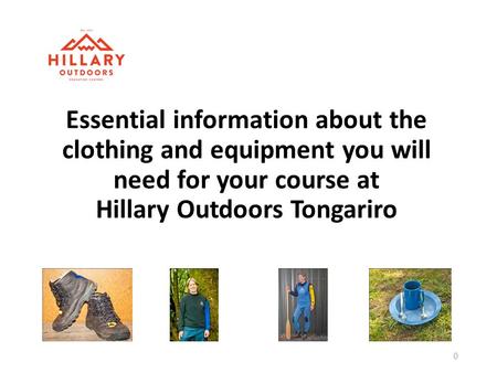 Essential information about the clothing and equipment you will need for your course at Hillary Outdoors Tongariro 0.