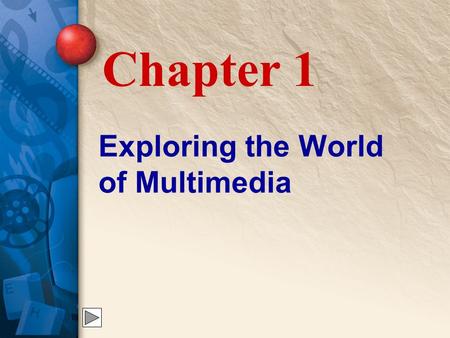 Exploring the World of Multimedia Chapter 1. 1 What is multimedia? Multimedia is the integration of text, still and moving images, and sound by means.