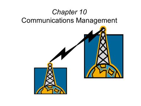 Chapter 10 Communications Management. Communications Management Contents Importance of communications on a project Communications Management processes.