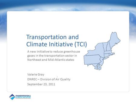 Transportation and Climate Initiative (TCI) A new initiative to reduce greenhouse gases in the transportation sector in Northeast and Mid-Atlantic states.