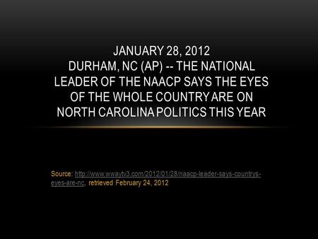 Source:  eyes-are-nc, retrieved February 24, 2012http://www.wwaytv3.com/2012/01/28/naacp-leader-says-countrys-