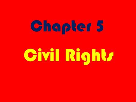 Chapter 5 Civil Rights. 1. What does “Civil Rights” mean?