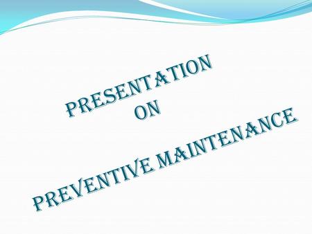 Presentation on Preventive Maintenance