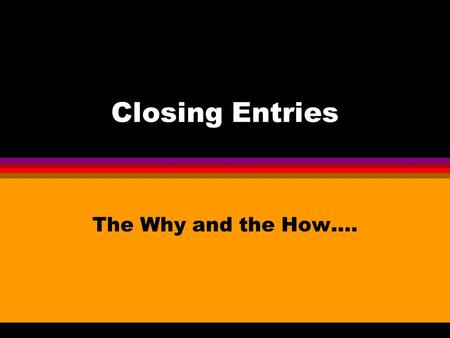 Closing Entries The Why and the How….. Closing Temporary Accounts Income Summary Revenue Expenses We close revenue and expense accounts into a temporary.