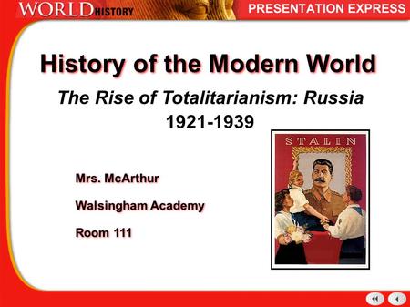 History of the Modern World The Rise of Totalitarianism: Russia 1921-1939 Mrs. McArthur Walsingham Academy Room 111 Mrs. McArthur Walsingham Academy Room.