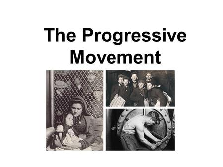 The Progressive Movement. Pg. 6 - Roots of the Progressive Movement Progressive Movement: a collection of many movements 1890-1920 Americans tried to.