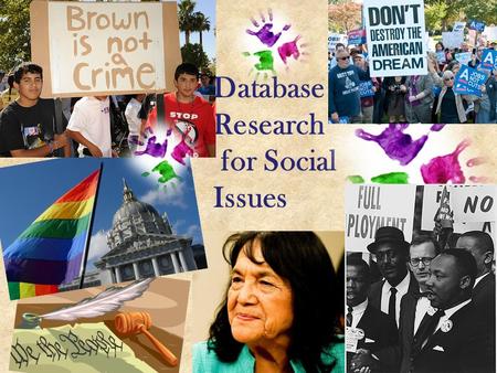 Database Research for Social Issues. What is a DATABASE? A collection of magazines, newspapers, academic journals, and other resources available online.