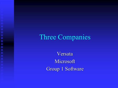 Three Companies VersataMicrosoft Group 1 Software.