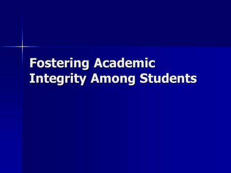 Fostering Academic Integrity Among Students. StFX’s Code of Academic Conduct “An academic community flourishes when its members are committed to five.