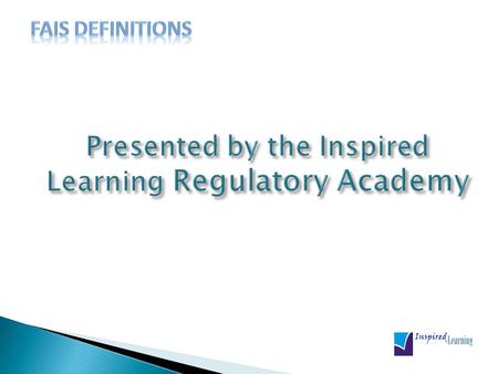 Presented by the Inspired Learning Regulatory Academy